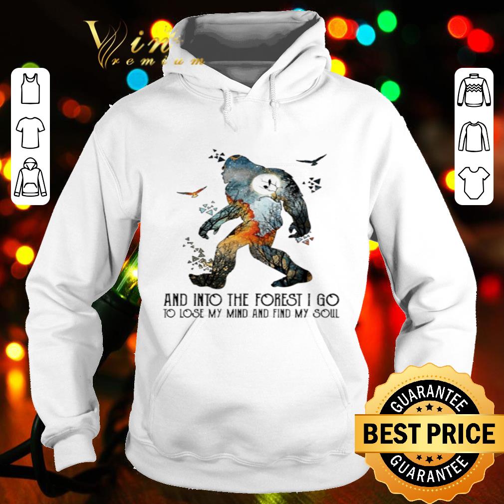 ebf7cf5b bigfoot into the forest i go to lose my mind and find my soul shirt 4 - Bigfoot Into The Forest I Go To Lose My Mind And Find My Soul shirt