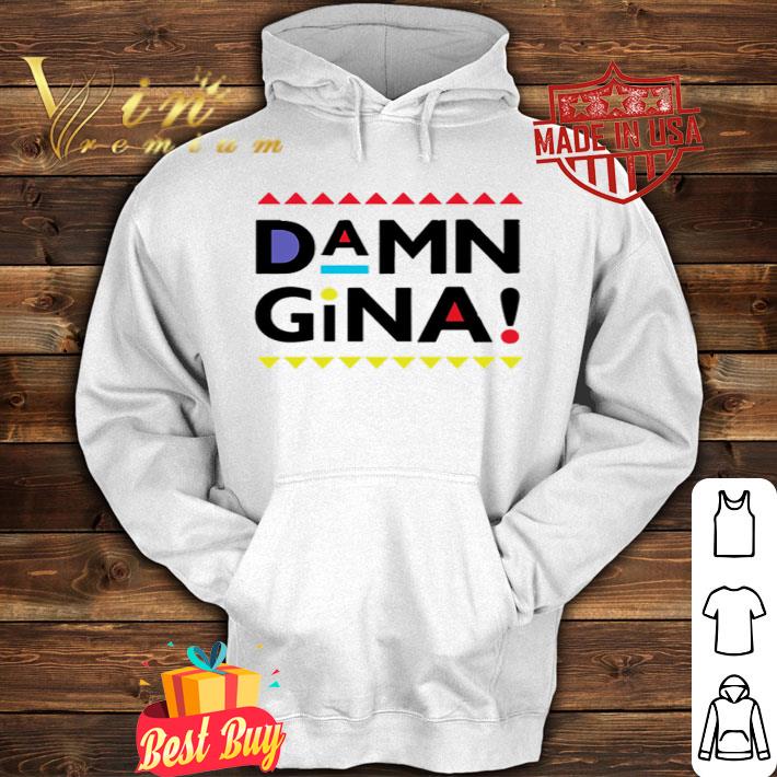 Gina Waters Payne Damn Gina shirt
