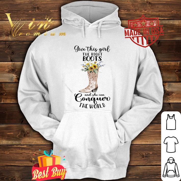 Give This Girl The Right Boots Sunflowers And She Can Conquer The World shirt