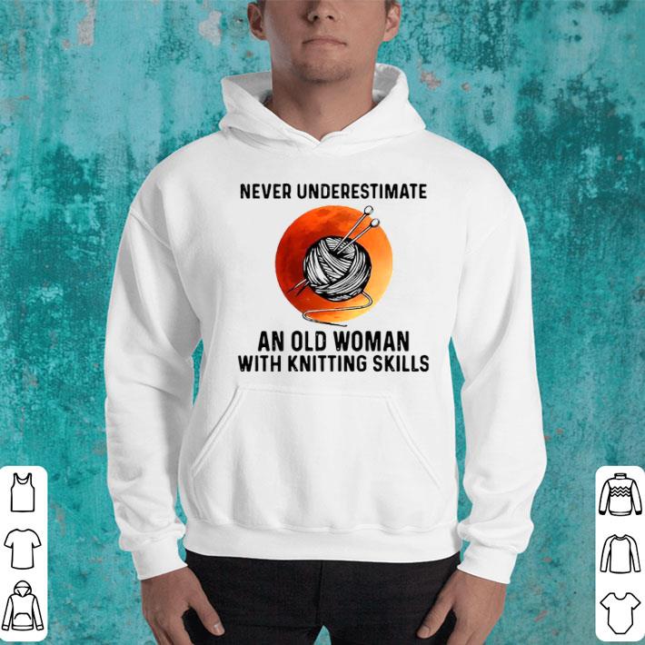 ed788f91 never underestimate an old woman with knitting skills shirt 4 - Never Underestimate An Old Woman With Knitting Skills Shirt