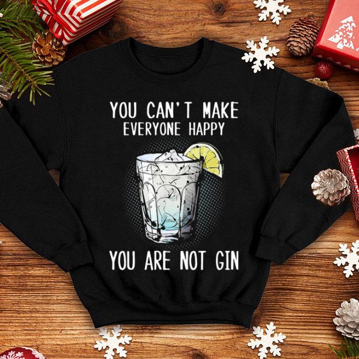 Wine You Can’t Make Everyone Happy You Are Not Gin shirt