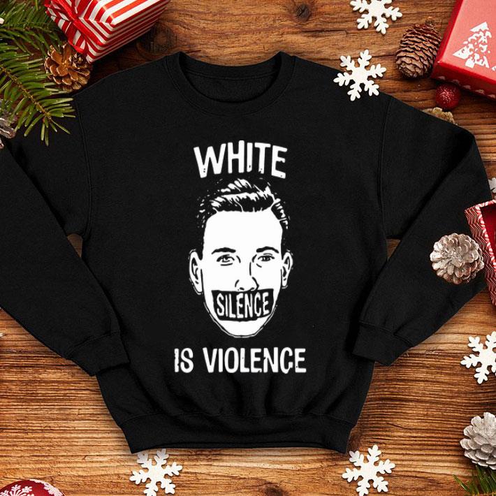 White Silence Is Violence shirt 1 White Silence Is Violence shirt