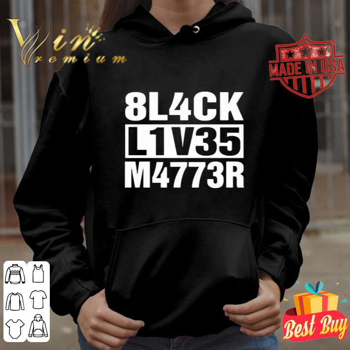 eed73417 8l4ck l1v35 m4773r black lives matter shirt 4 - 8L4CK L1V35 M4773R Black Lives Matter shirt