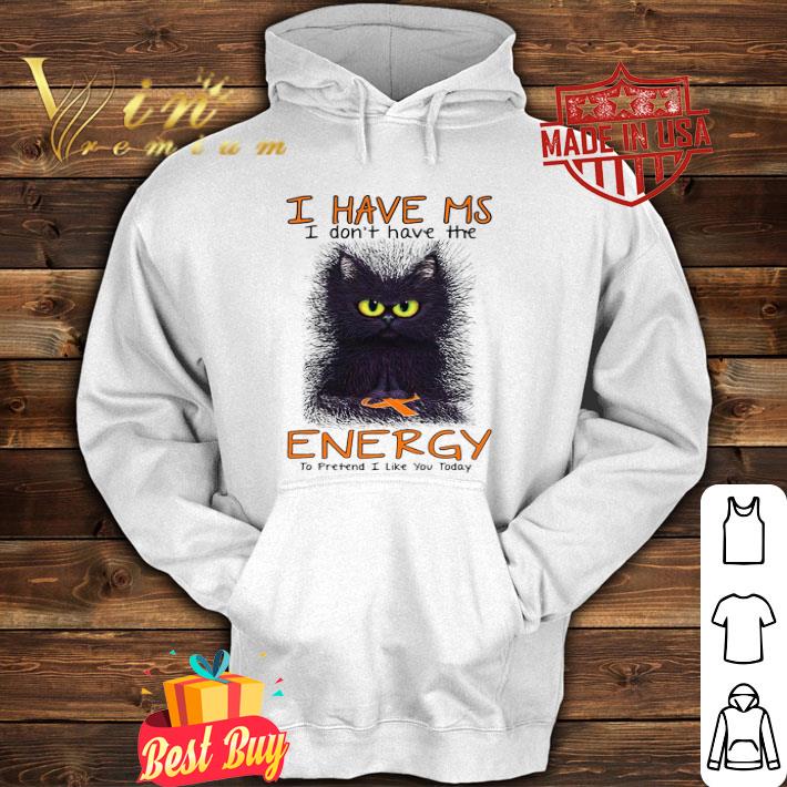Black Cat I Have MS Warrior I Don’t Have The Energy To Pretend shirt ef45d046 black cat i have ms warrior i don t have the energy to pretend shirt 4 - Black Cat I Have MS Warrior I Don’t Have The Energy To Pretend shirt