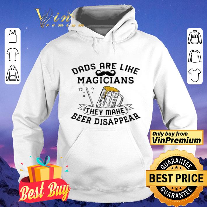 Dads Are Like Magicians They Make Beer Disappear shirt ef53cb4d dads are like magicians they make beer disappear shirt 4 - Dads Are Like Magicians They Make Beer Disappear shirt