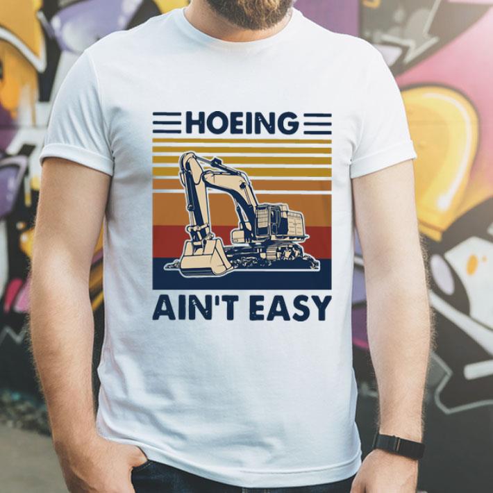 Vintage Excavator Hoeing Ain’t Easy shirt