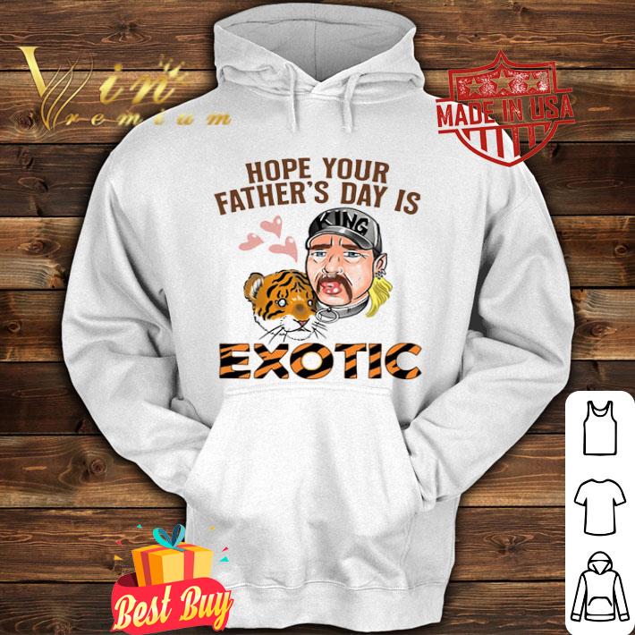 Hope Your Father’s Day Is Joe Exotic and baby tiger shirt