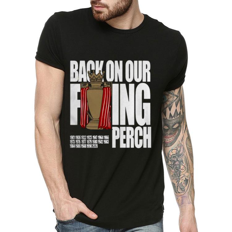 Buy the Liverpool Back On Our F’ing Perch Shirt