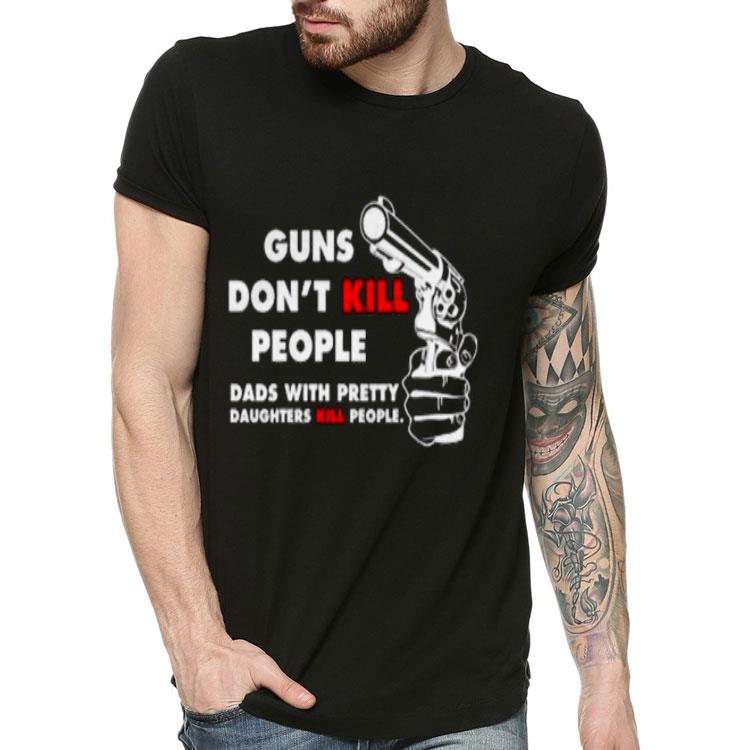 New Guns Don’t Kill People Shirt f1ba3ebd new guns don t kill people shirt 4 - New Guns Don’t Kill People Shirt
