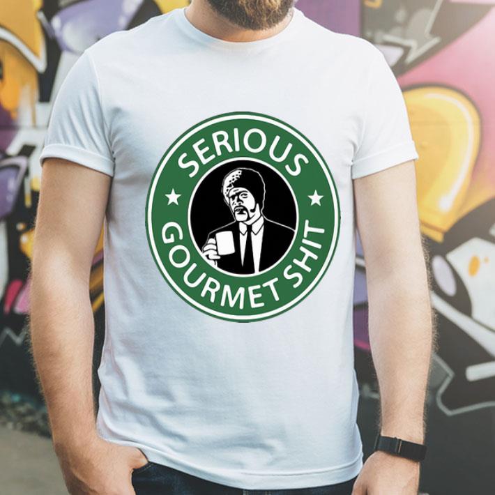 Starbucks Serious Gourmet Shit shirt 12 Starbucks Serious Gourmet Shit shirt