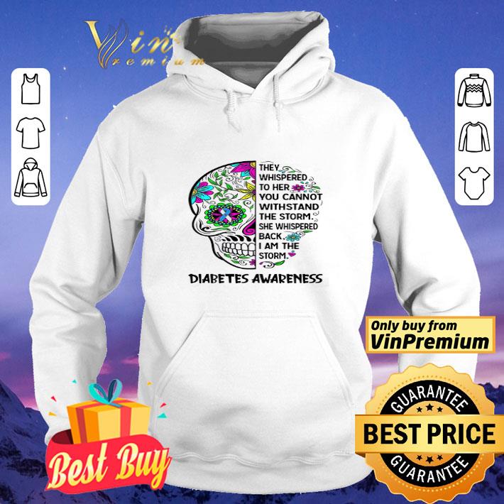 Diabetes Awareness Skull They Whispered To Her You Cannot Withstand shirt