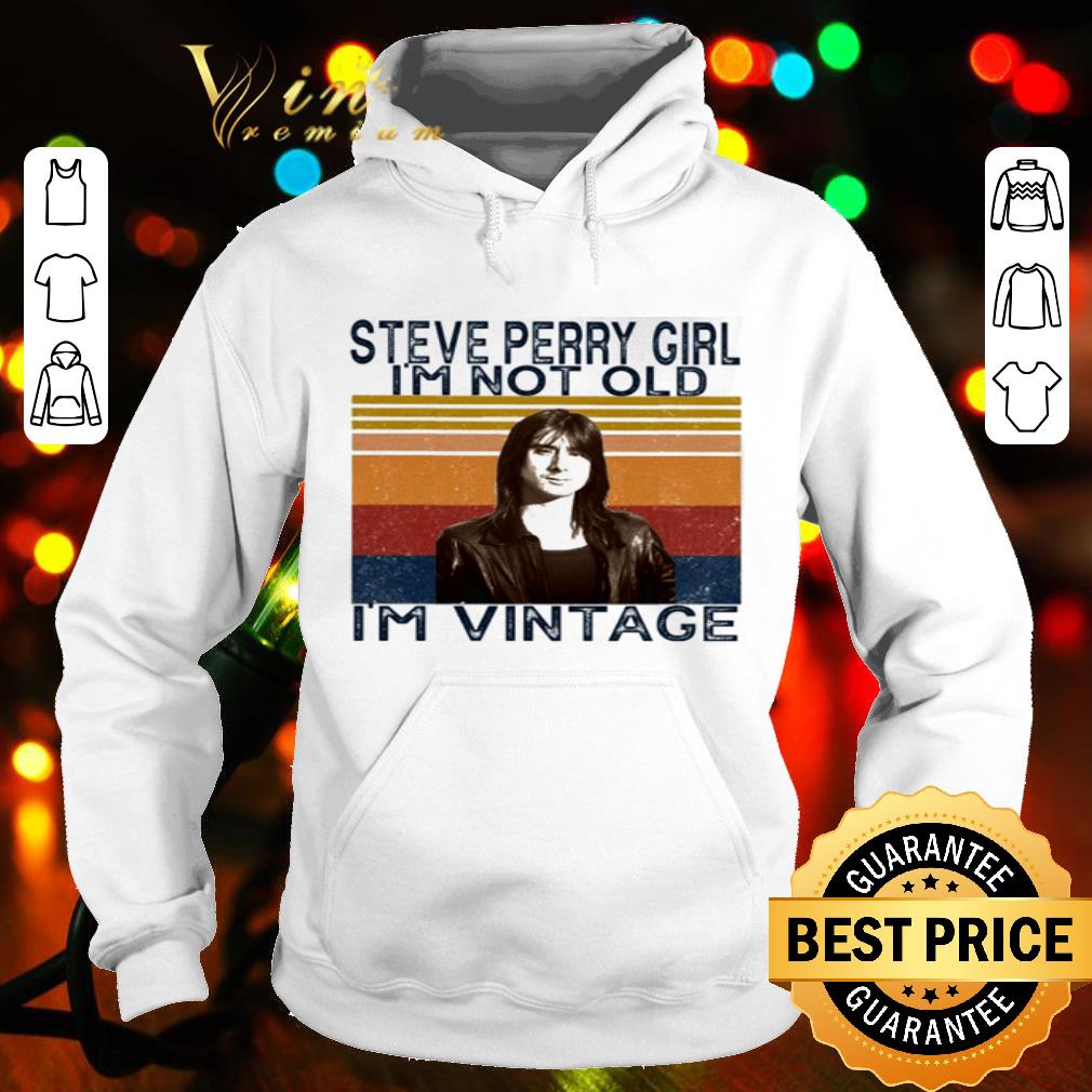 Journey Steve Perry Girl I’m Not Old I’m Vintage shirt