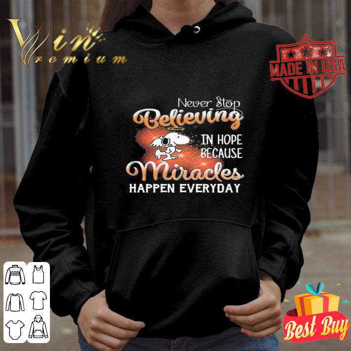 Snoopy Never Stop Believing In Hope Because Miracles Happen Everyday shirt
