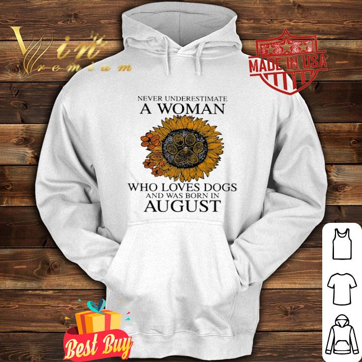 Sunflower Never Underestimate A Woman Who Loves Paw Dogs August shirt