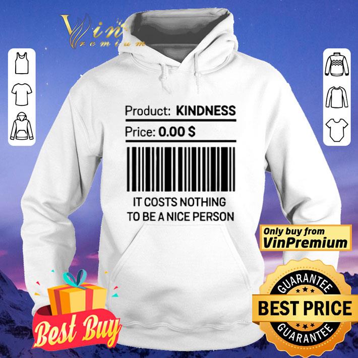 It Costs Nothing To Be a Nice Person shirt f4f0e569 it costs nothing to be a nice person shirt 4 - It Costs Nothing To Be a Nice Person shirt