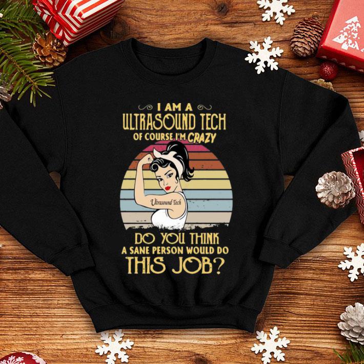 Vintage I Am A Ultrasound Tech Of Course I’m Crazy shirt