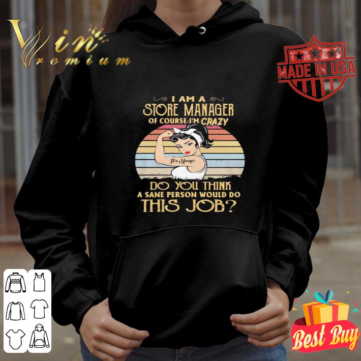 Strong Girl I Am A Store Manager Of Course I’m Crazy Vintage shirt