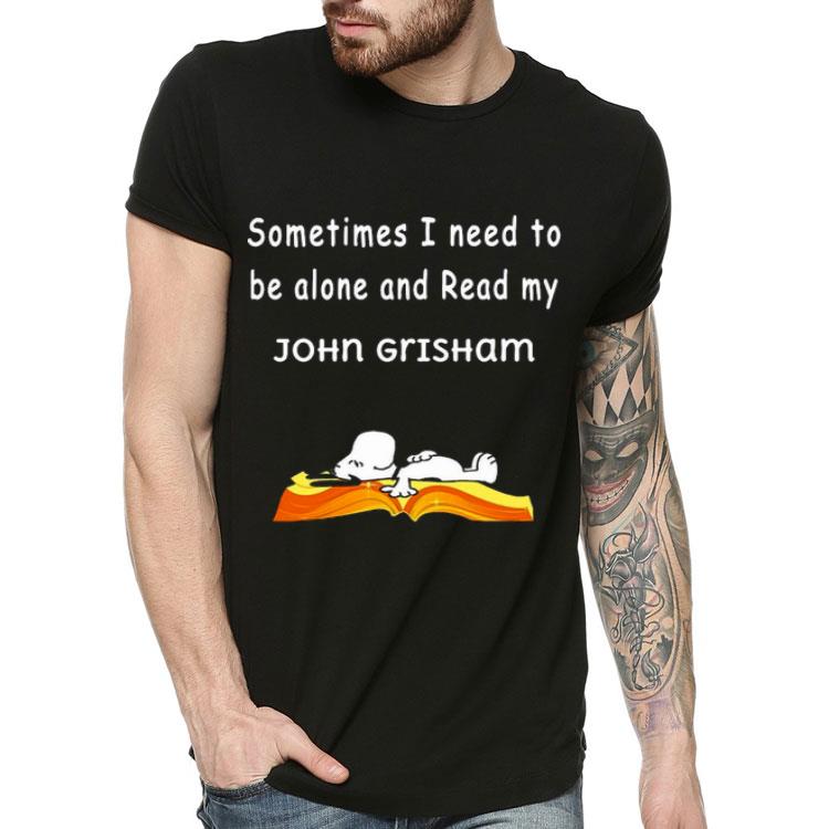 Snoopy Sometimes I Need To Be Alone And Read My John Grisham Shirt