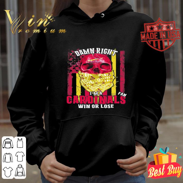 Skull Damn Right I’m A St. Louis Cardinals Fan Win Or Lose shirt