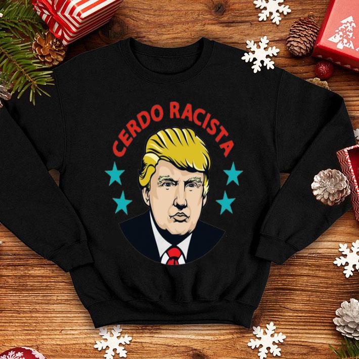 Cerdo Racista Donald Trump shirt
