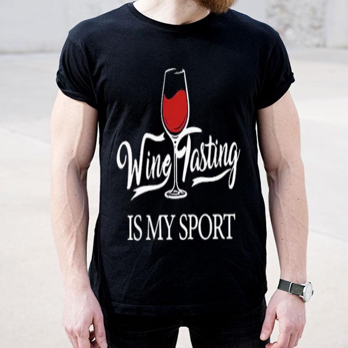 Wine Tasting Is My Sport Shirt