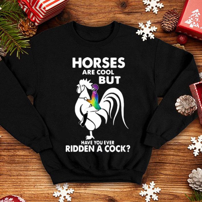 Horses Are Cool But Have You Ever Ridden A Cock LGBT shirt 8 Horses Are Cool But Have You Ever Ridden A Cock LGBT shirt