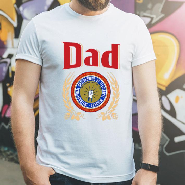 Dad International Brotherhood Of Electrical Workers Father's Day shirt