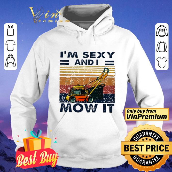 Mower I’m Sexy And I Mow It vintage shirt