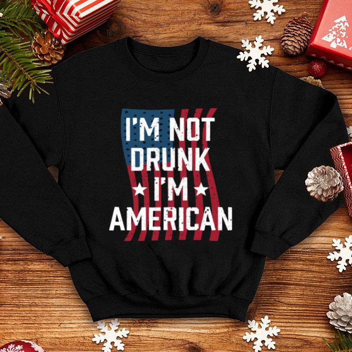 I'm Not Drunk I'm American Independence Day shirt 8 I'm Not Drunk I'm American Independence Day shirt