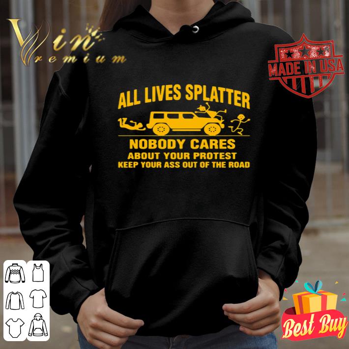 Jeep All Lives Splatter Nobody Cares About Your Protest Keep shirt