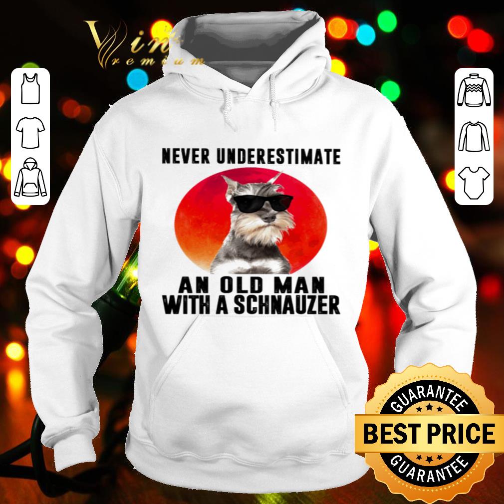 Never Underestimate An Old Man With A Schnauzer Sunset shirt