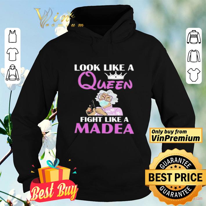 fb988d93 look like a queen fight like a madea shirt 4 - Look like a Queen fight like a Madea shirt