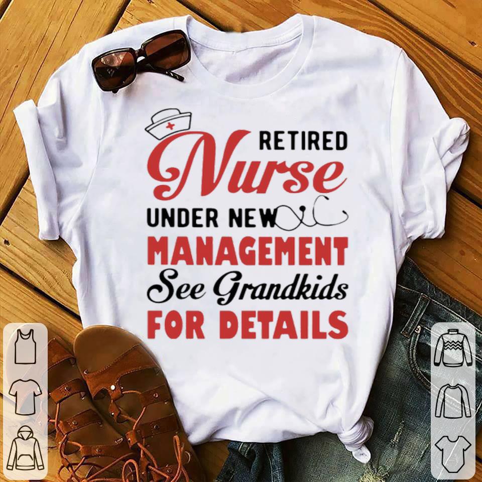 fc3a2d17 retired nurse under new management see grandkids for details shirt 4 - Retired Nurse Under New Management See Grandkids For Details Shirt