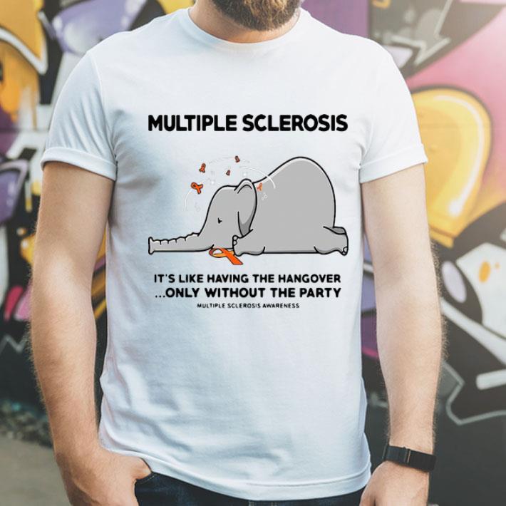 Elephant Multiple Sclerosis It’s Like Having The Hangover shirt 1 Elephant Multiple Sclerosis It’s Like Having The Hangover shirt
