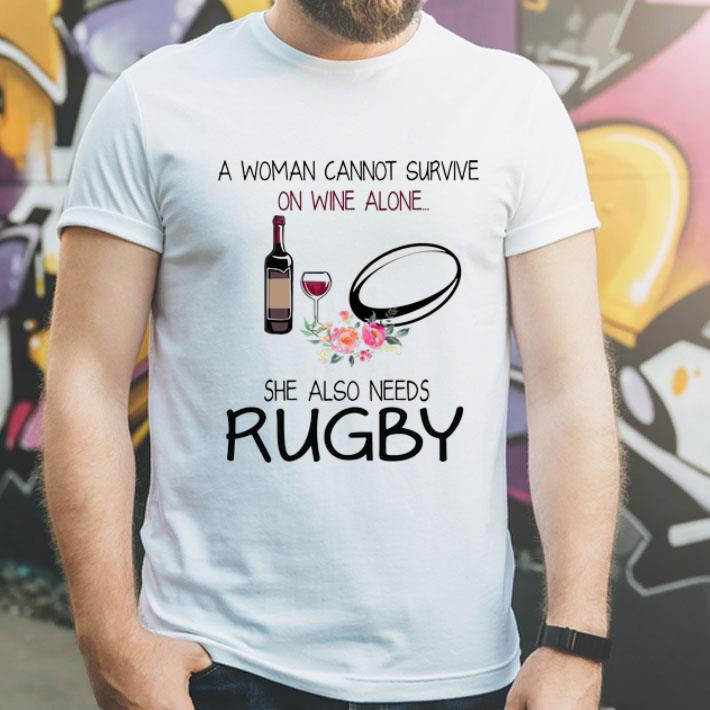 A Woman Cannot Survive On Wine And Alone She Also Needs Rugby shirt
