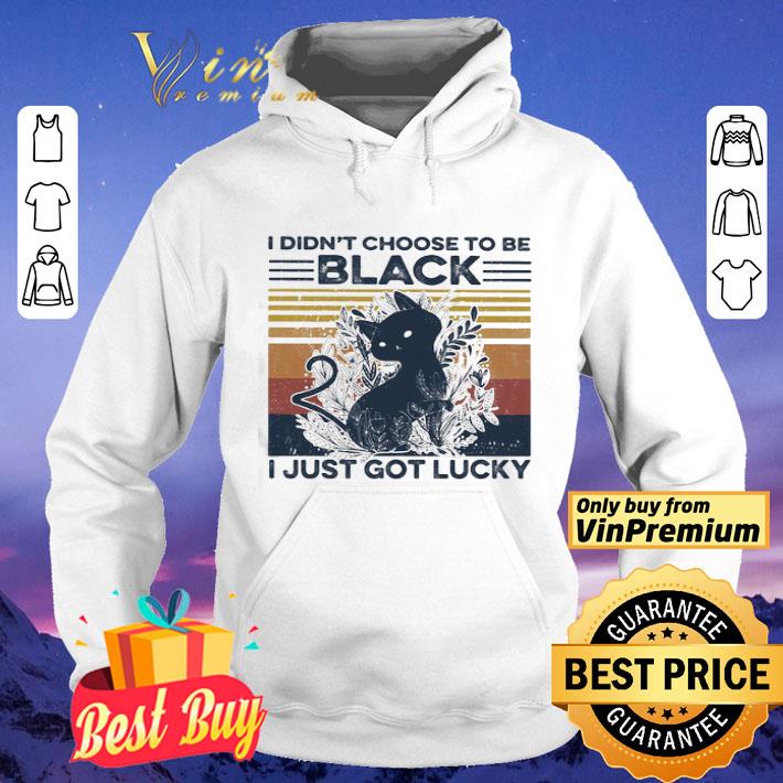 Cat I didn’t choose to be black I just got lucky vintage retro shirt