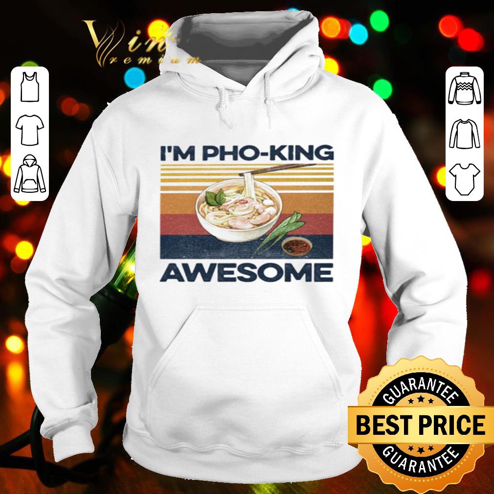 ff704629 i m pho king awesome vietnam shirt 4 - I’m pho-king awesome Vietnam shirt
