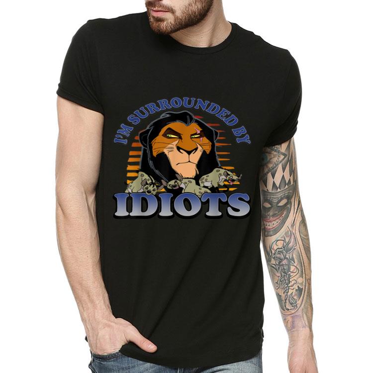 Disney Lion king Scar I'm Surrounded By Idiots Shirt ffe293a2 disney lion king scar i m surrounded by idiots shirt 4 - Disney Lion king Scar I'm Surrounded By Idiots Shirt