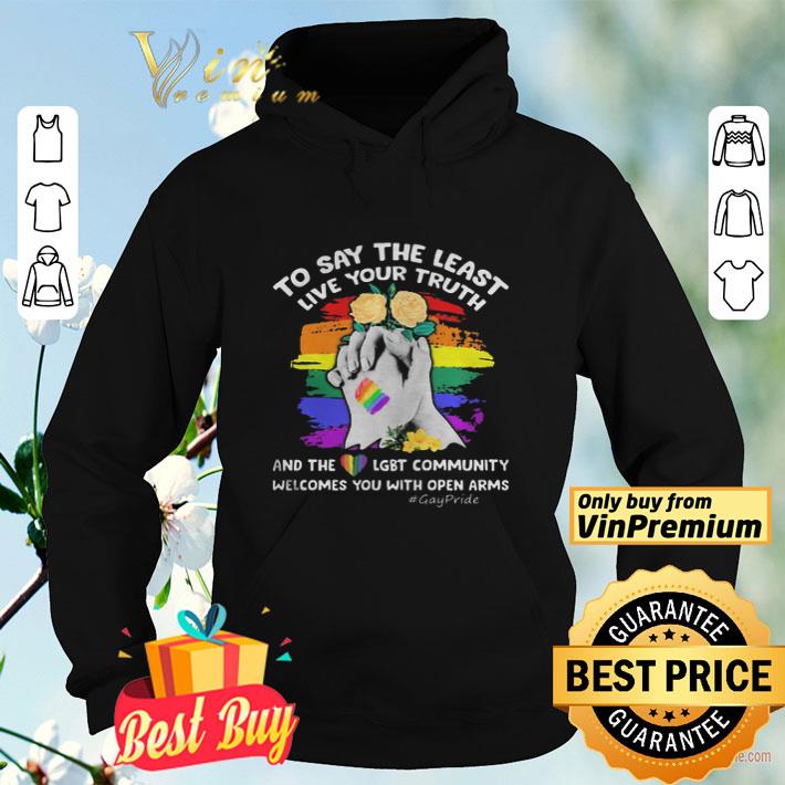 0023ae12 to say the least live your truth and the lgbt community welcomes you with open arms flowers shirt 4 - To Say The Least Live Your Truth And The LGBT Community Welcomes You With Open Arms Flowers shirt
