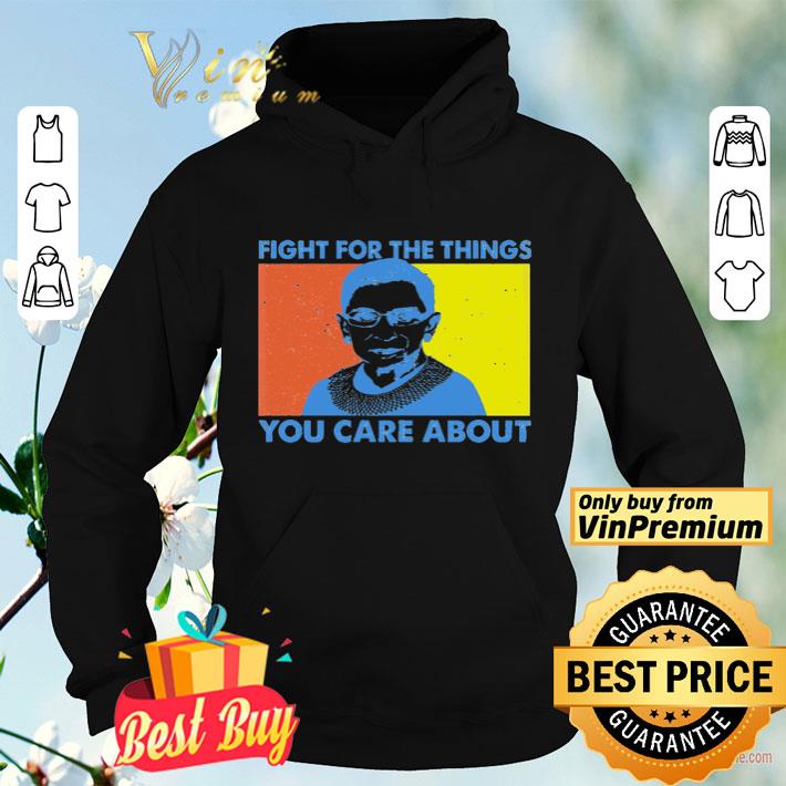 Ruth Bader Ginsburg fight for the things you care about vintage shirt
