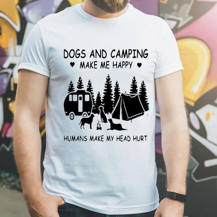Dog And Camping Make Me Happy Humans Make My Head Hurt Shirt 10 Dog And Camping Make Me Happy Humans Make My Head Hurt Shirt
