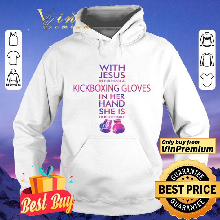 01c518e6 with jesus in her heart and kickboxing gloves in her hand she is unstoppable shirt 4 - With Jesus in her heart and Kickboxing Gloves in her hand she is unstoppable shirt