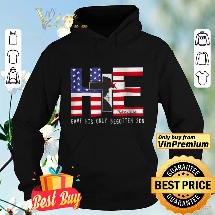 He gave his only begotten son american flag shirt 02016cf4 he gave his only begotten son american flag shirt 4 - He gave his only begotten son american flag shirt