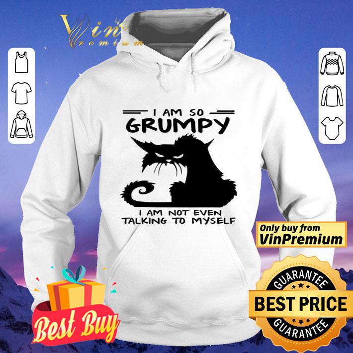 039e4ba9 i am so grumpy i am not even talking to myself shirt 4 - I Am So Grumpy I Am Not Even Talking To Myself shirt