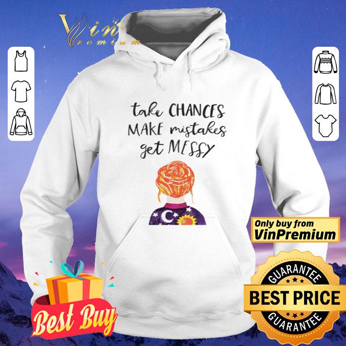 05709055 take chances make mistakes get messy shirt 4 - Take chances make mistakes get messy shirt