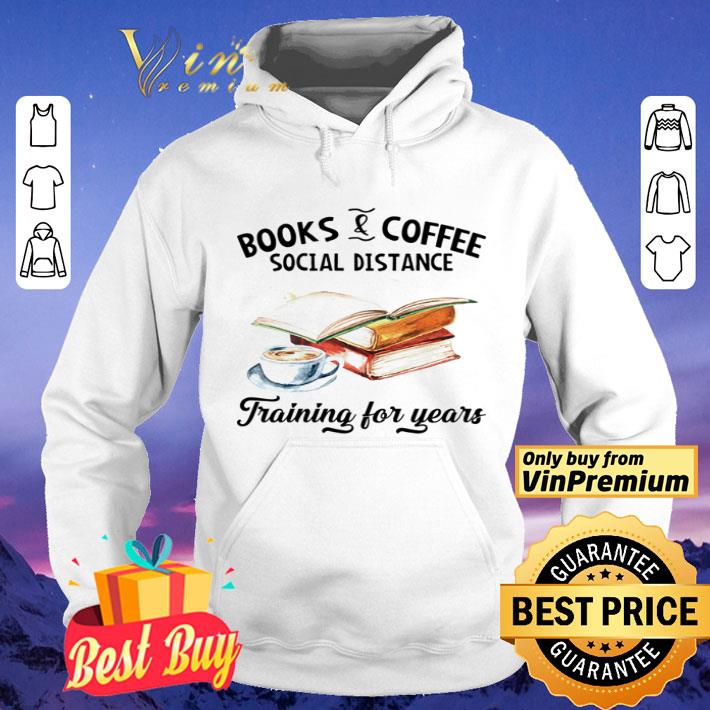 Book and coffee social distance training for years shirt 05ca310e book and coffee social distance training for years shirt 4 - Book and coffee social distance training for years shirt