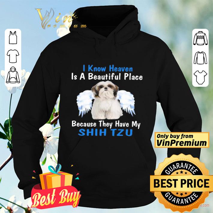 089a7cb7 i know heaven is a beautiful place because they have my shih tzu shirt 4 - I Know Heaven Is A Beautiful Place Because They Have My Shih Tzu shirt