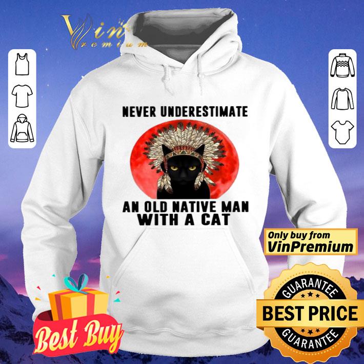 Cat And Native Never Underestimate An Old Man With A Cat shirt