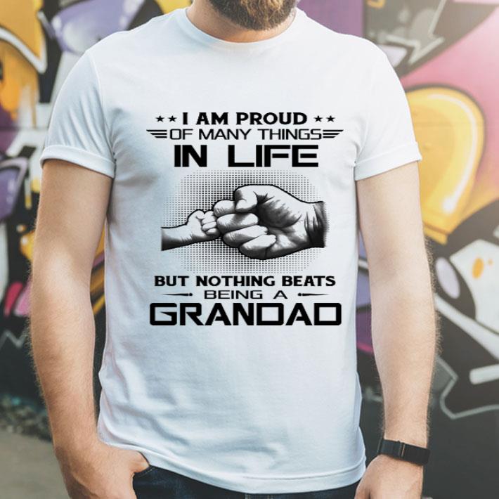 I Am Proud Of Many Things In Life But Nothing Beats Being A Grandad shirt