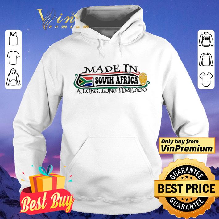 Made in South Africa A long Long time ago shirt